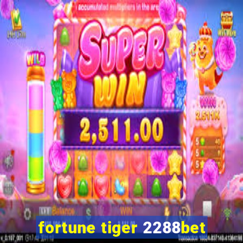 fortune tiger 2288bet